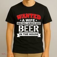 Wanted A Wife Who Will Always Keep Beer T-Shirt thumb 3