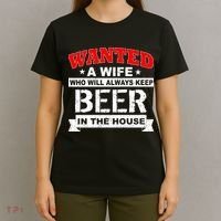 Wanted A Wife Who Will Always Keep Beer T-Shirt thumb 4