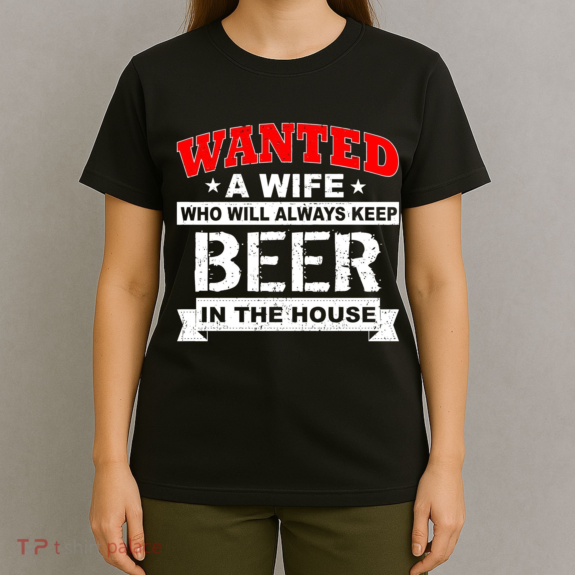 Wanted A Wife Who Will Always Keep Beer T-Shirt