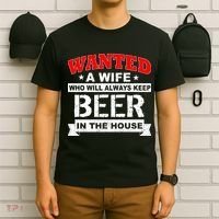 Wanted A Wife Who Will Always Keep Beer T-Shirt thumb 6