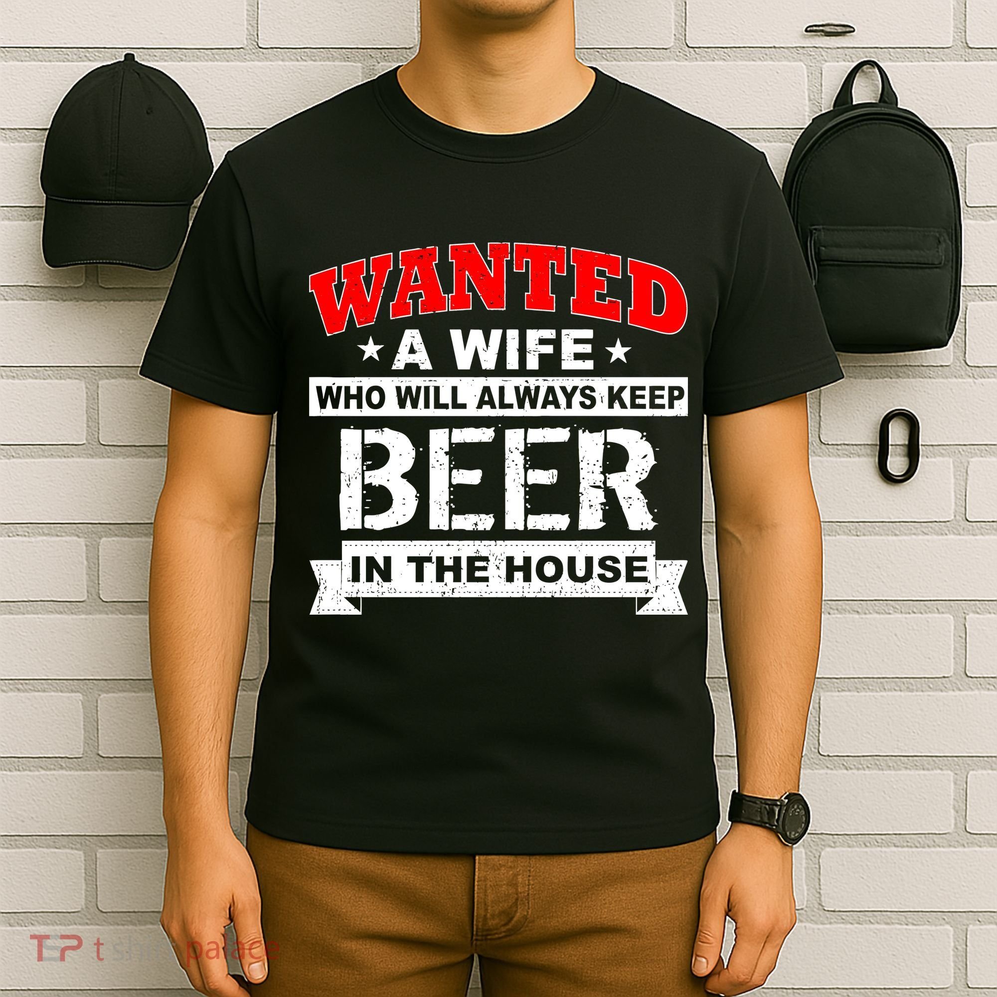 Wanted A Wife Who Will Always Keep Beer T-Shirt