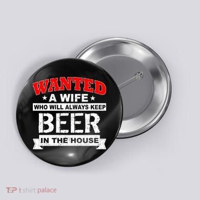 Wanted A Wife Who Will Always Keep Beer Button