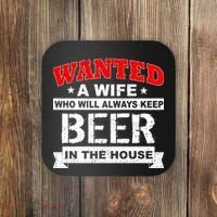 Wanted A Wife Who Will Always Keep Beer Coaster thumb 0