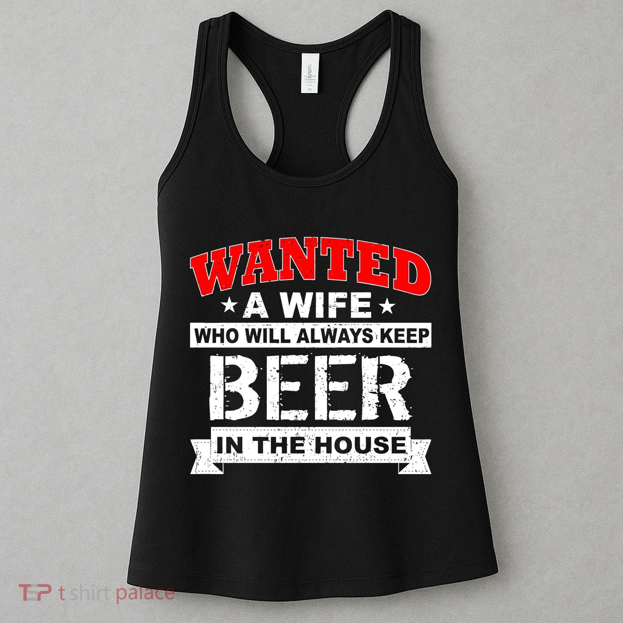 Wanted A Wife Who Will Always Keep Beer Women's Tank Top