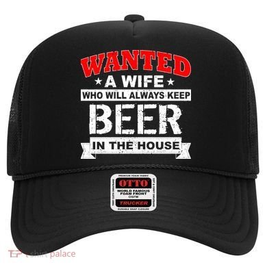 Wanted A Wife Who Will Always Keep Beer Hat