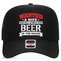 Wanted A Wife Who Will Always Keep Beer Hat thumb 0