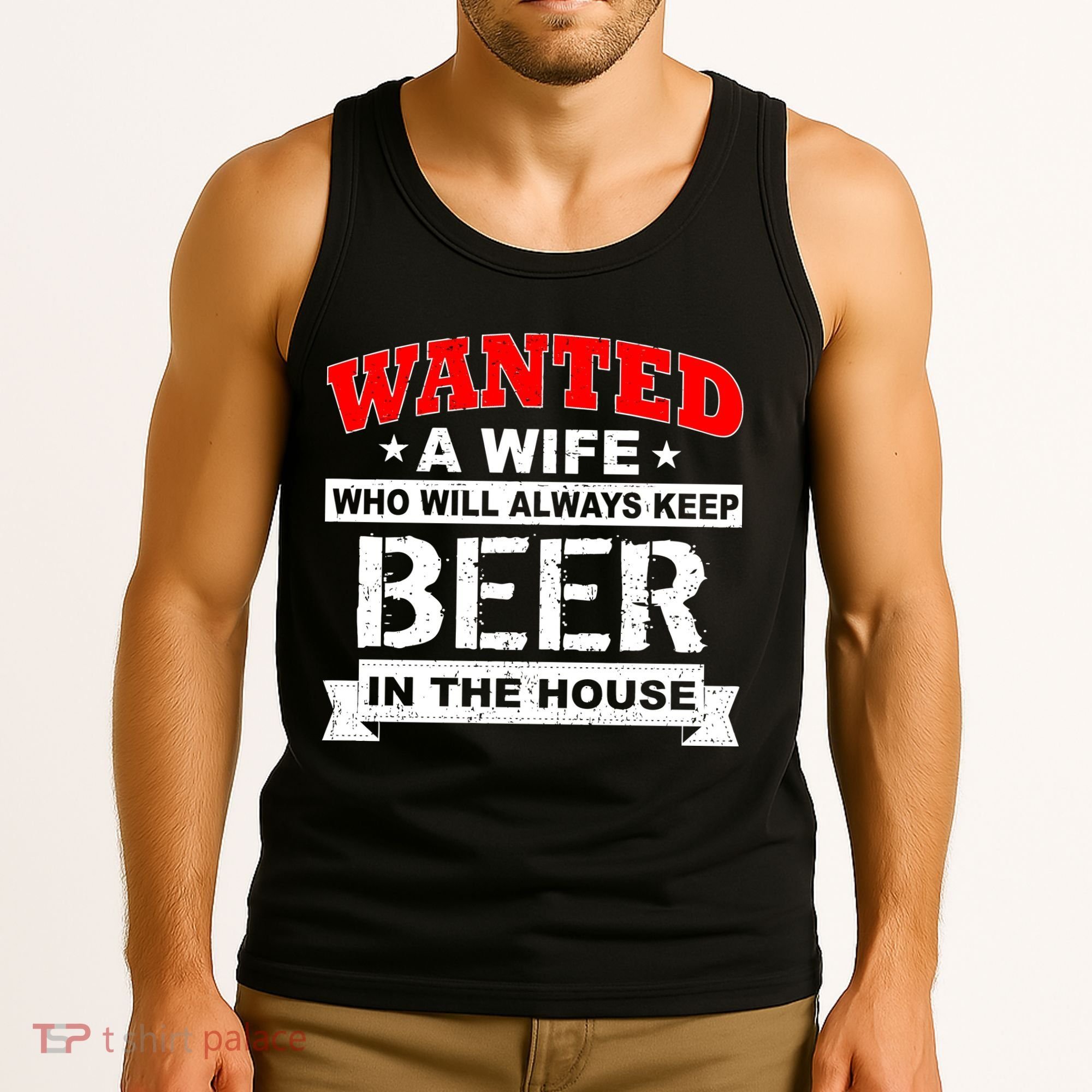 Wanted A Wife Who Will Always Keep Beer Tank Top