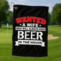 Wanted A Wife Who Will Always Keep Beer Golf Towel thumb 1