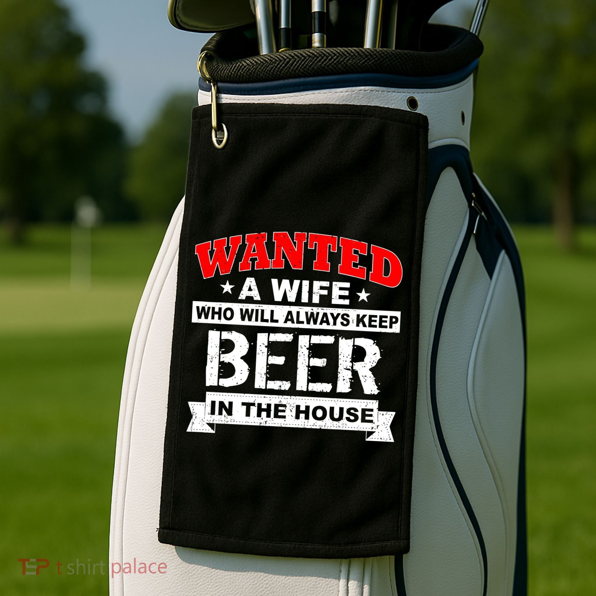 Wanted A Wife Who Will Always Keep Beer Golf Towel