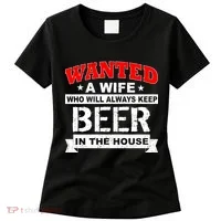 Wanted A Wife Who Will Always Keep Beer Women's T-Shirt thumb 0