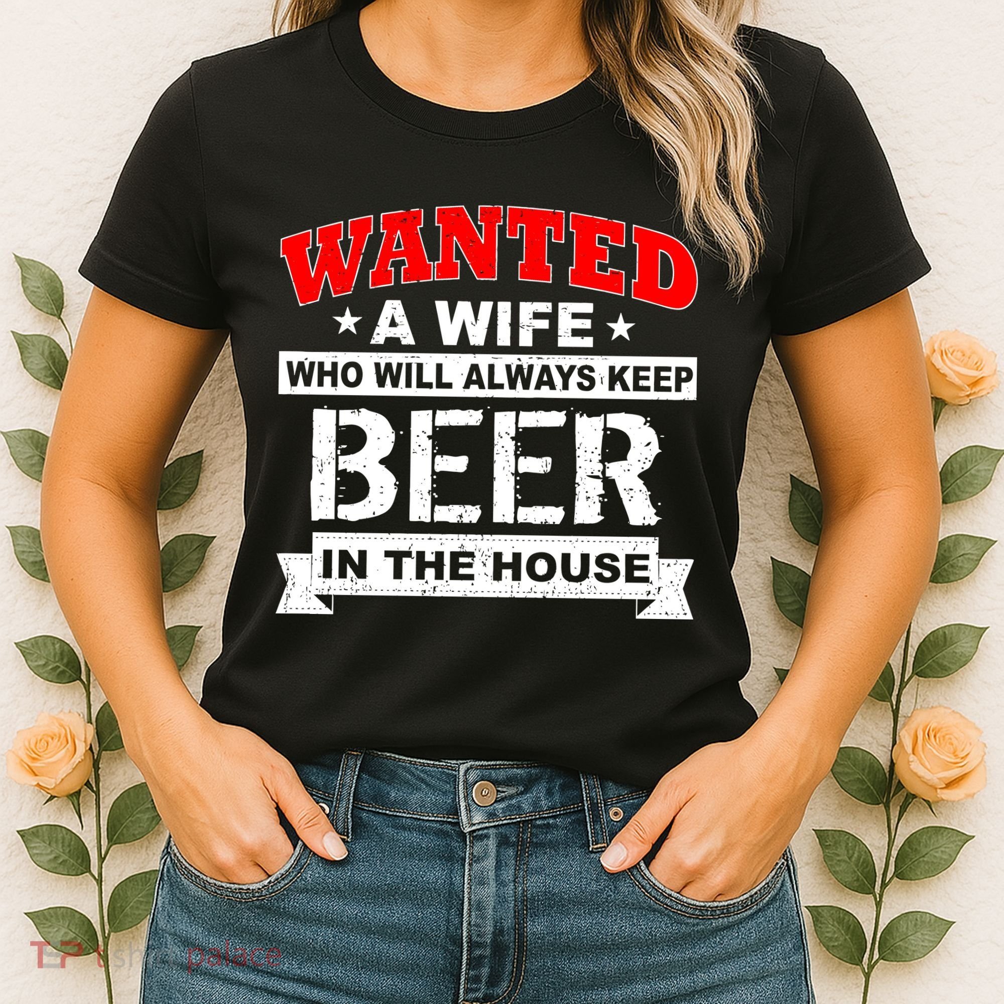 Wanted A Wife Who Will Always Keep Beer Women's T-Shirt