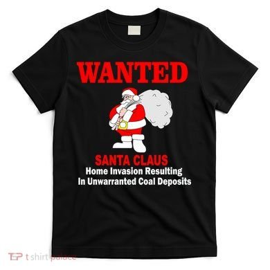 Wanted Santa Claus Home Invasion T-Shirt