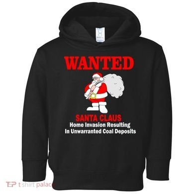 Wanted Santa Claus Home Invasion Toddler Hoodie