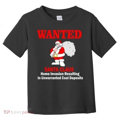 Wanted Santa Claus Home Invasion Toddler T-Shirt