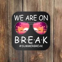 We Are On Break Summer Break Tropical Coaster thumb 0