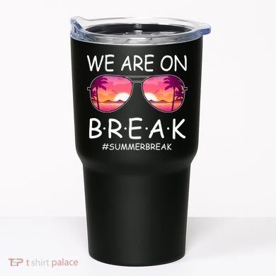 We Are On Break Summer Break Tropical Tumbler