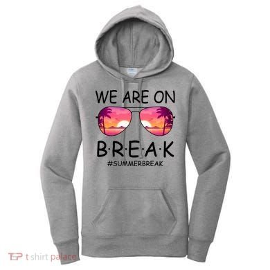 We Are On Break Summer Break Tropical Women's Hoodie