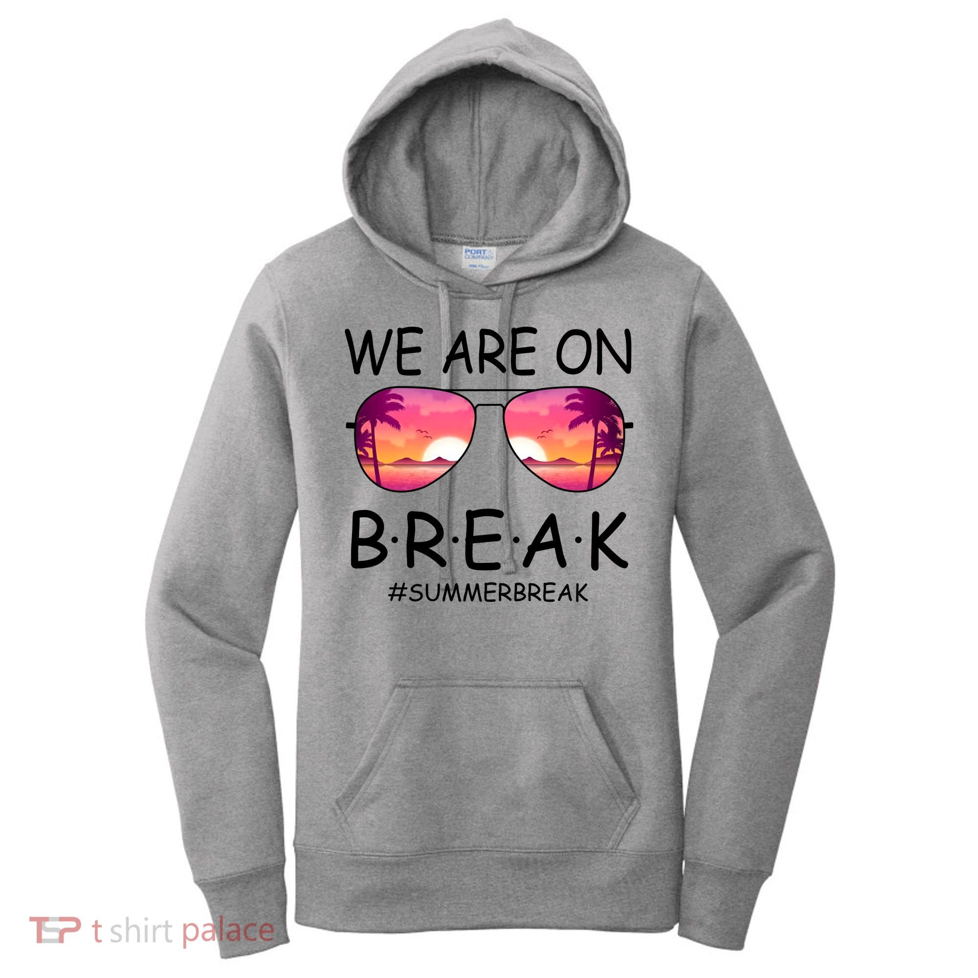 We Are On Break Summer Break Tropical Women's Hoodie