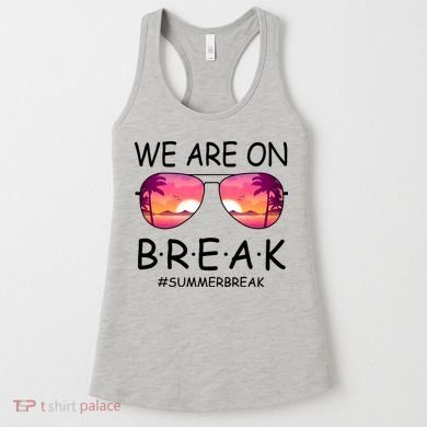 We Are On Break Summer Break Tropical Women's Tank Top