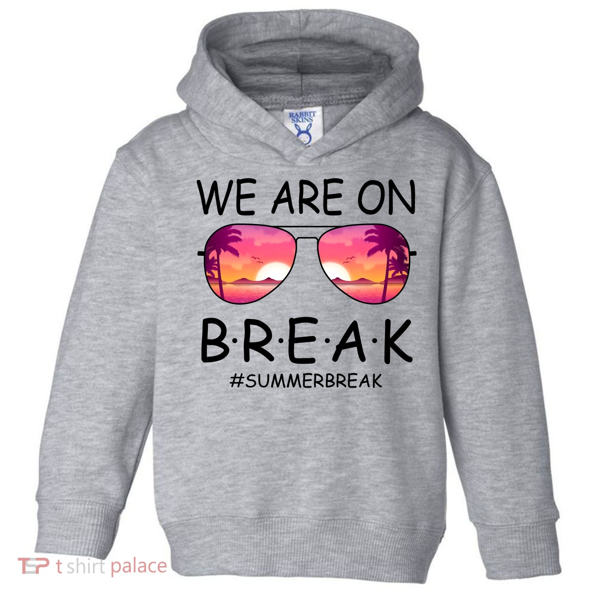 We Are On Break Summer Break Tropical Toddler Hoodie