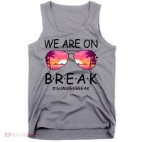We Are On Break Summer Break Tropical Tank Top thumb 0