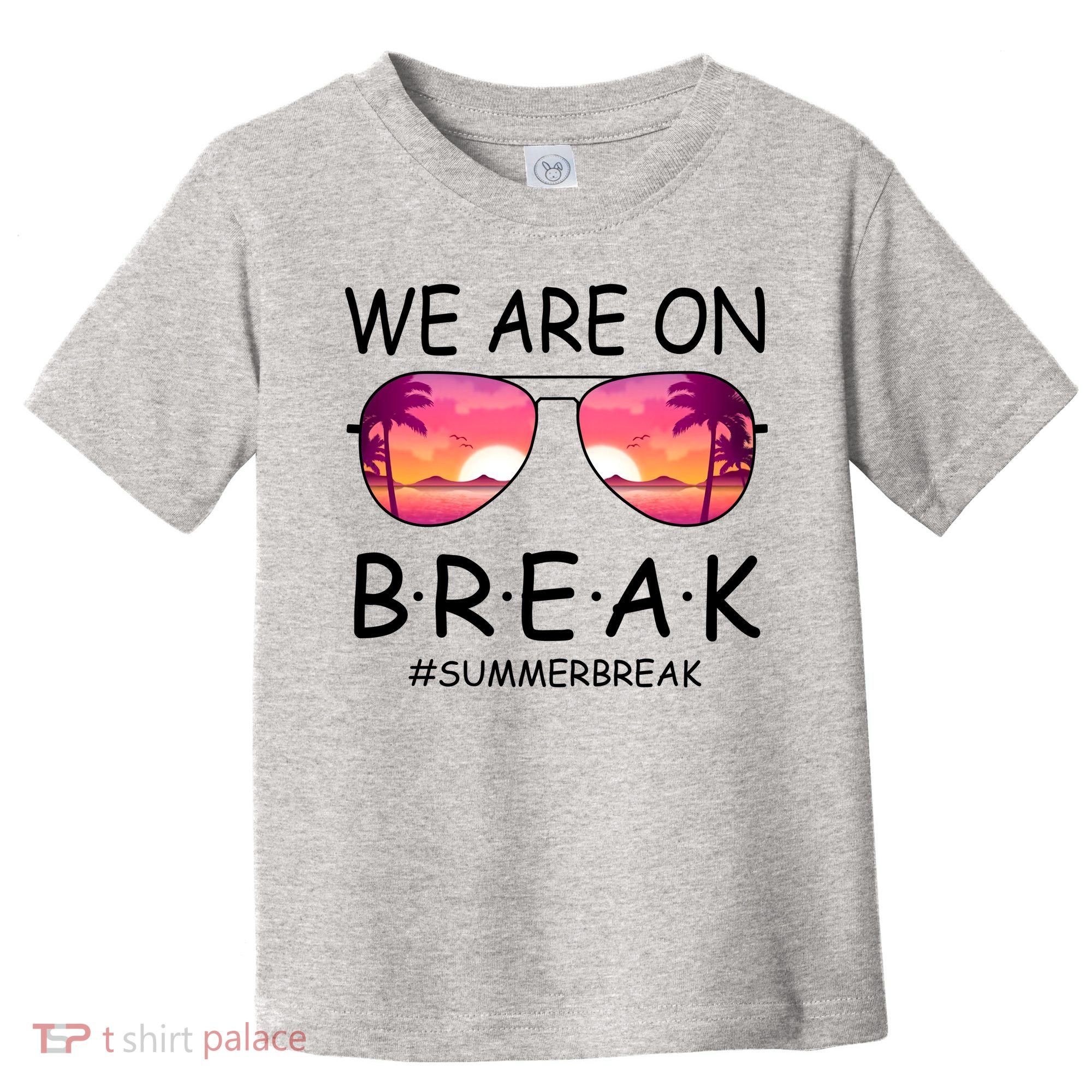 We Are On Break Summer Break Tropical Toddler T-Shirt