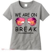 We Are On Break Summer Break Tropical Women's T-Shirt thumb 0