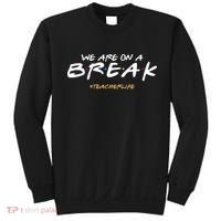 We Are On A Break Teacher Life Sweatshirt thumb 0
