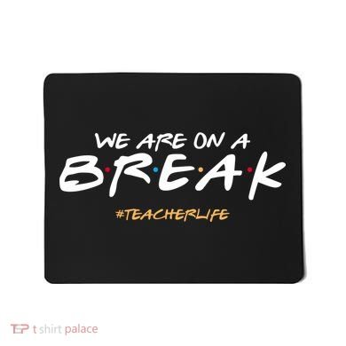 We Are On A Break Teacher Life Mousepad