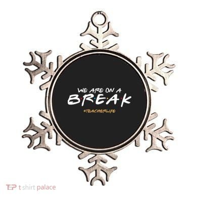 We Are On A Break Teacher Life Ornament