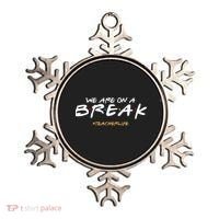 We Are On A Break Teacher Life Ornament thumb 0