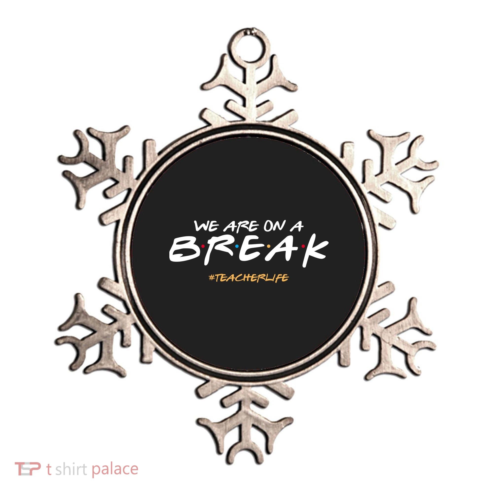We Are On A Break Teacher Life Ornament