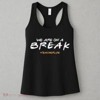 We Are On A Break Teacher Life Women's Tank Top thumb 3
