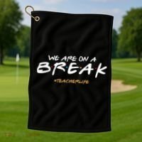 We Are On A Break Teacher Life Golf Towel thumb 1