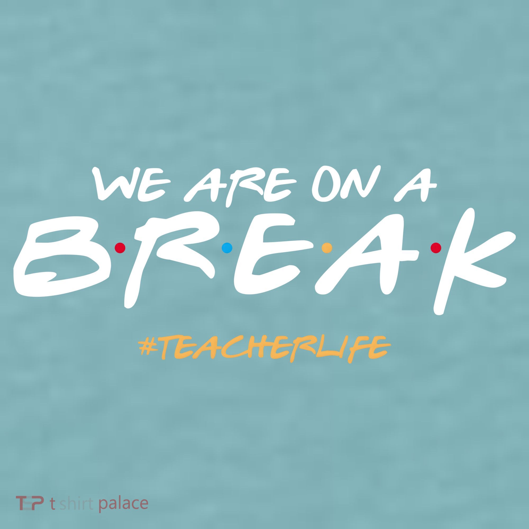We Are On A Break Teacher Life Sueded Cloud Jersey T-Shirt