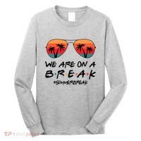 We Are On A Break Hello Summer Vibes Last Day Of School Long Sleeve Shirt thumb 0