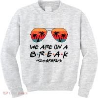 We Are On A Break Hello Summer Vibes Last Day Of School Kids Sweatshirt thumb 0