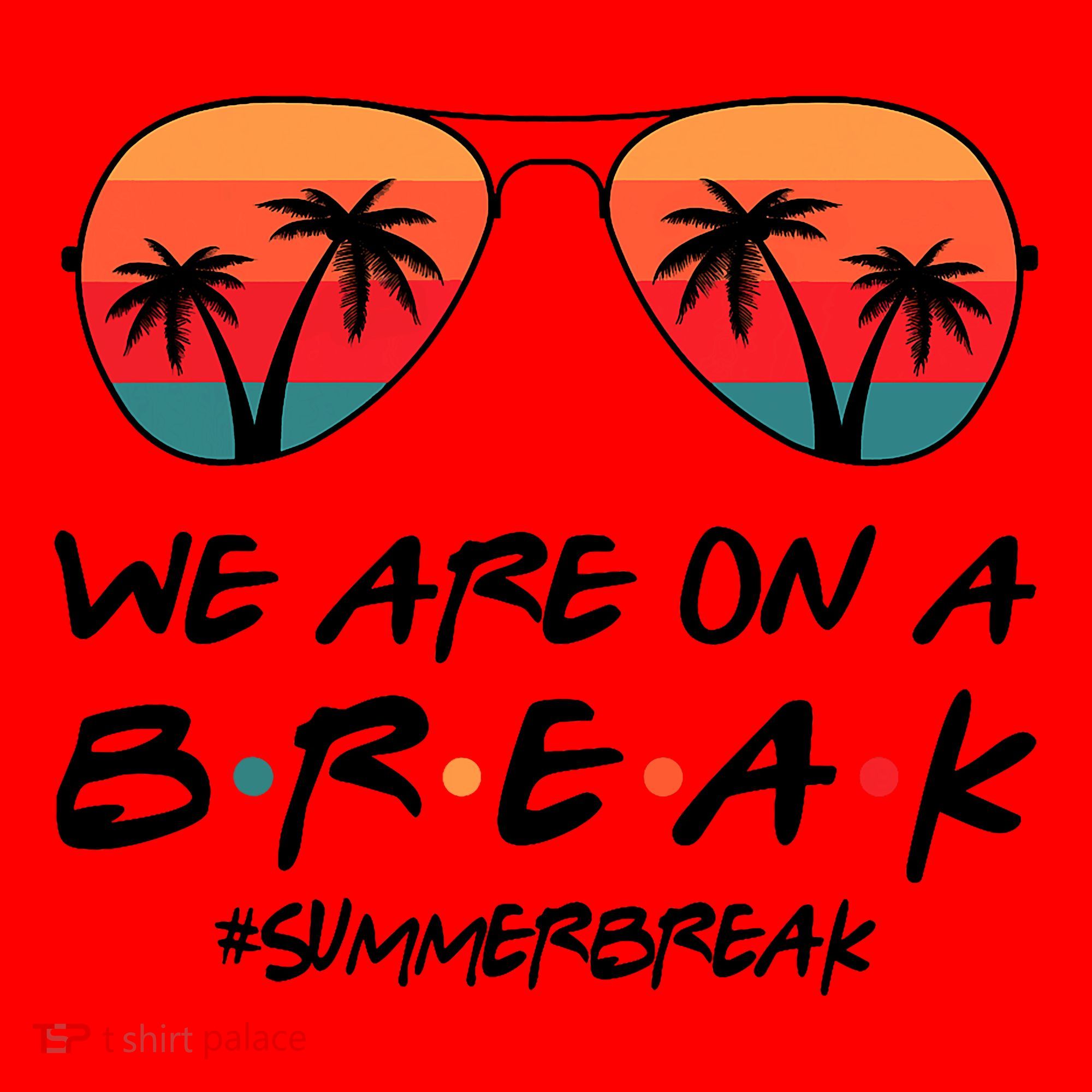 We Are On A Break Hello Summer Vibes Last Day Of School Santa Hat