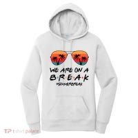We Are On A Break Hello Summer Vibes Last Day Of School Women's Hoodie thumb 0