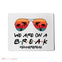We Are On A Break Hello Summer Vibes Last Day Of School Mousepad thumb 0