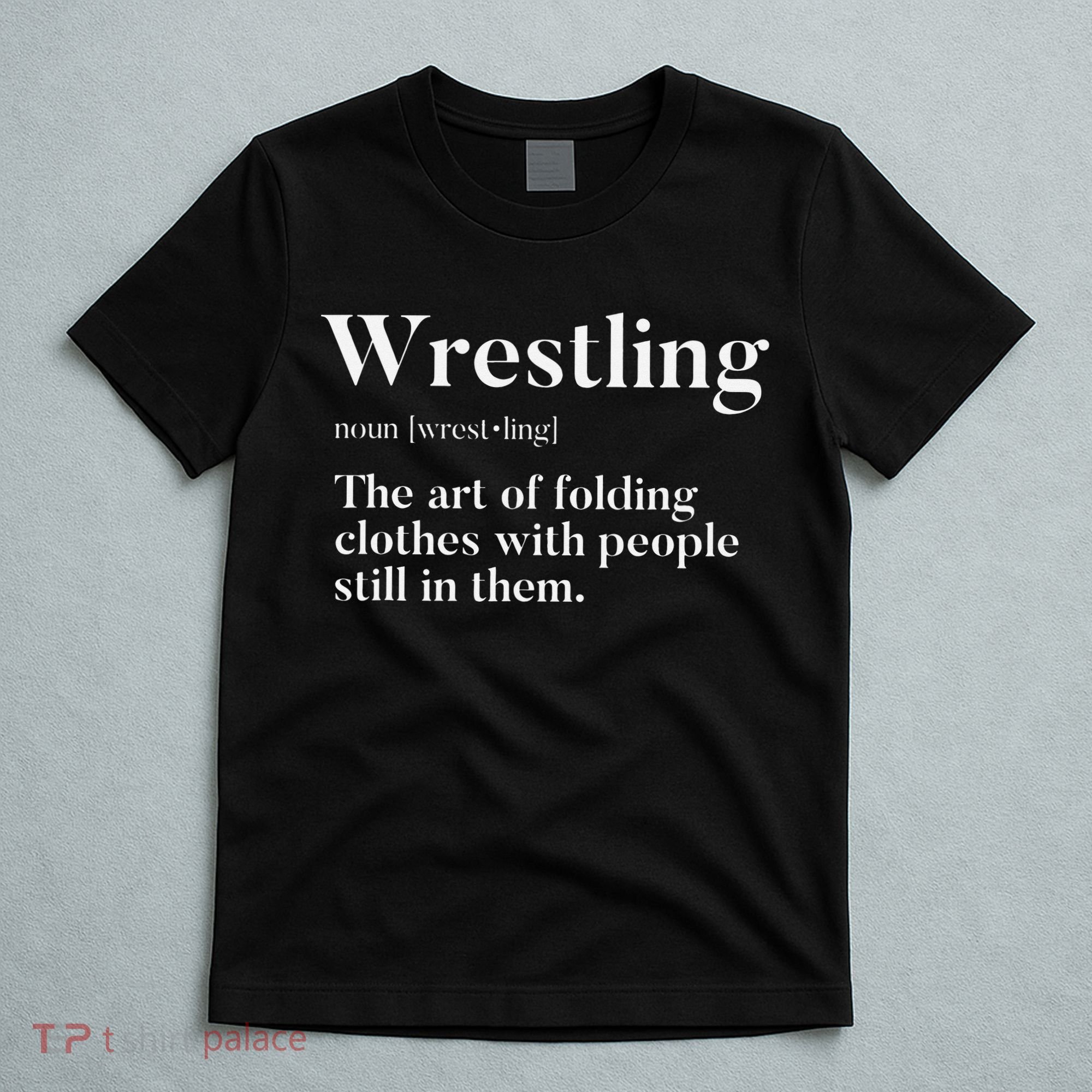 Wrestling  Art Of Folding Clothes With People In Them  Fun  T-Shirt