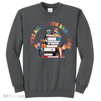 Were All One The Same Page Library Reading Fan Book Lover Sweatshirt