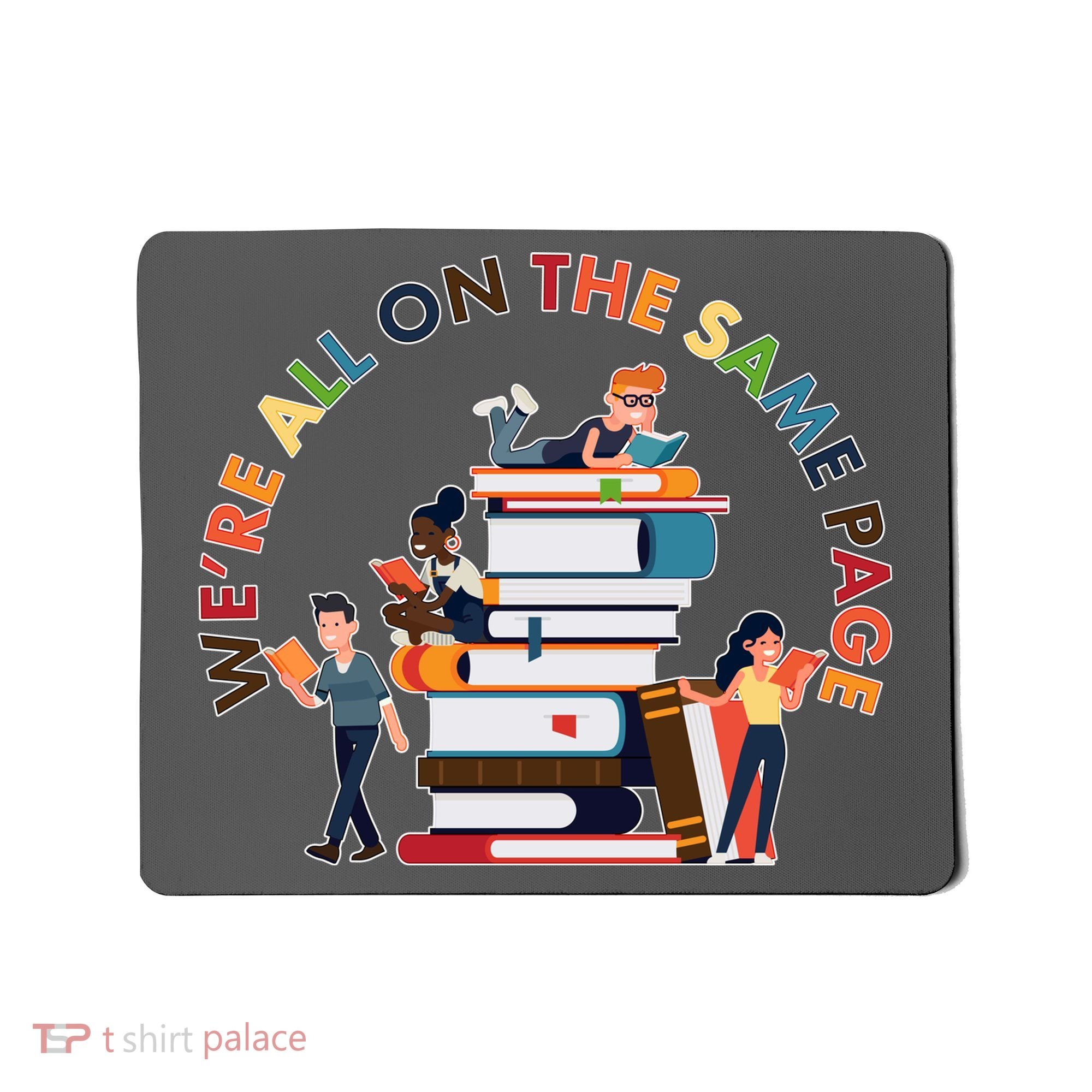 Were All One The Same Page Library Reading Fan Book Lover Mousepad