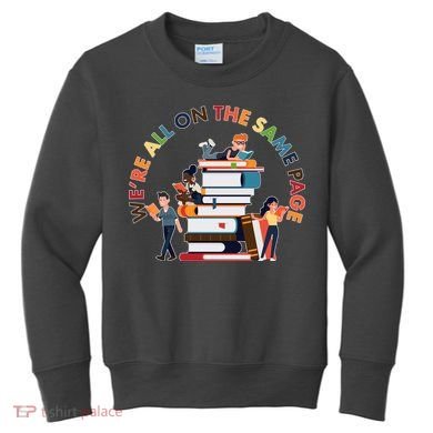 Were All One The Same Page Library Reading Fan Book Lover Kids Sweatshirt