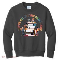 Were All One The Same Page Library Reading Fan Book Lover Kids Sweatshirt thumb 0