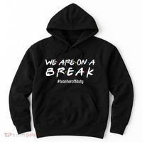 We Are On A Break Teacher Off Duty Hoodie thumb 0