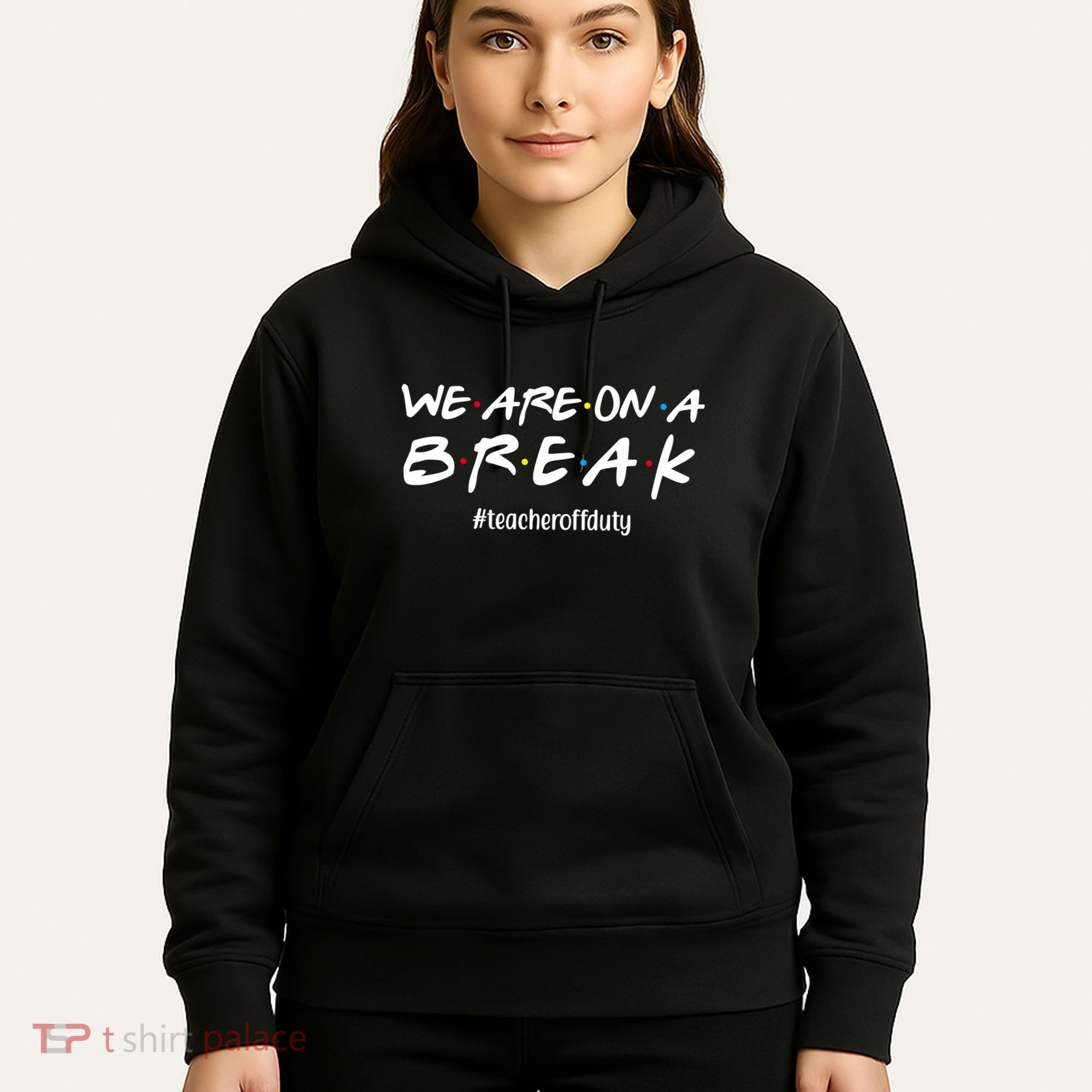 We Are On A Break Teacher Off Duty Hoodie