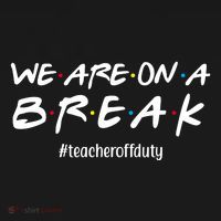 We Are On A Break Teacher Off Duty Button thumb 1