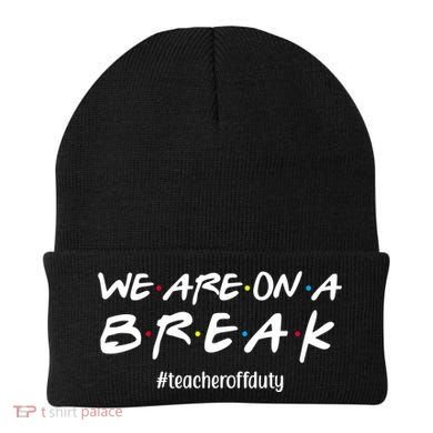 We Are On A Break Teacher Off Duty Beanie