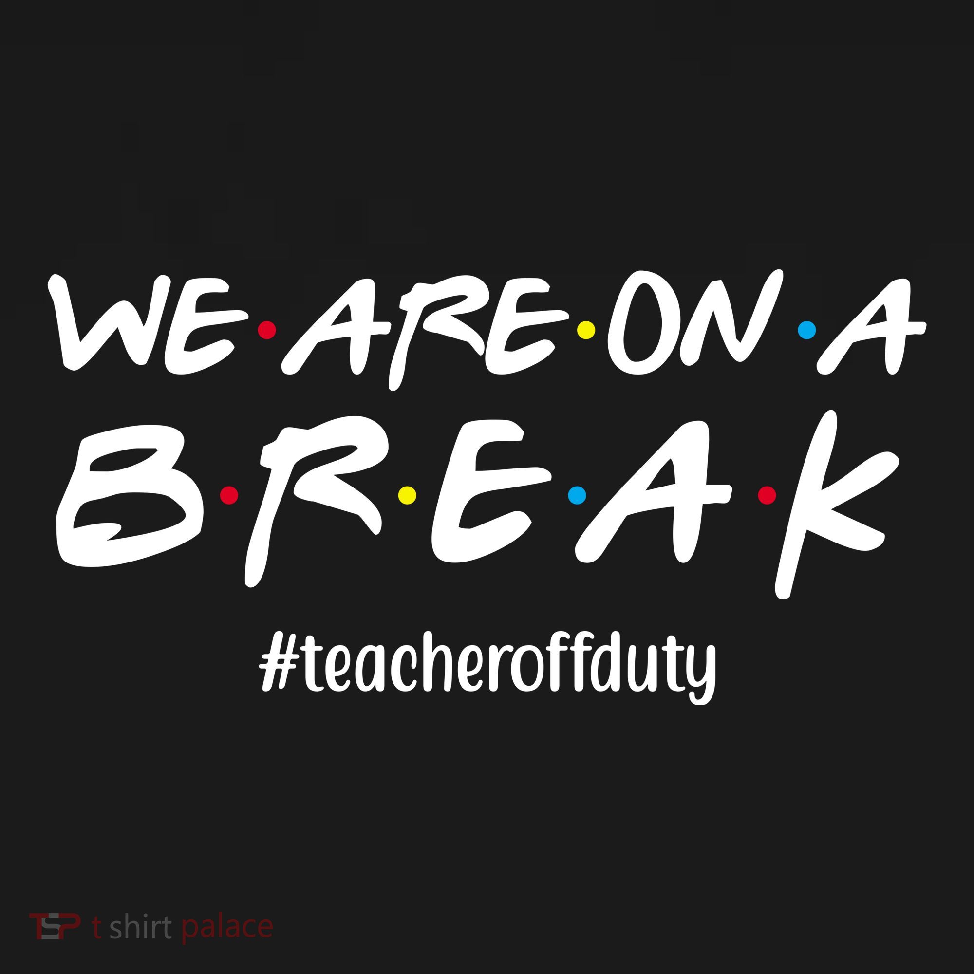 We Are On A Break Teacher Off Duty Coaster